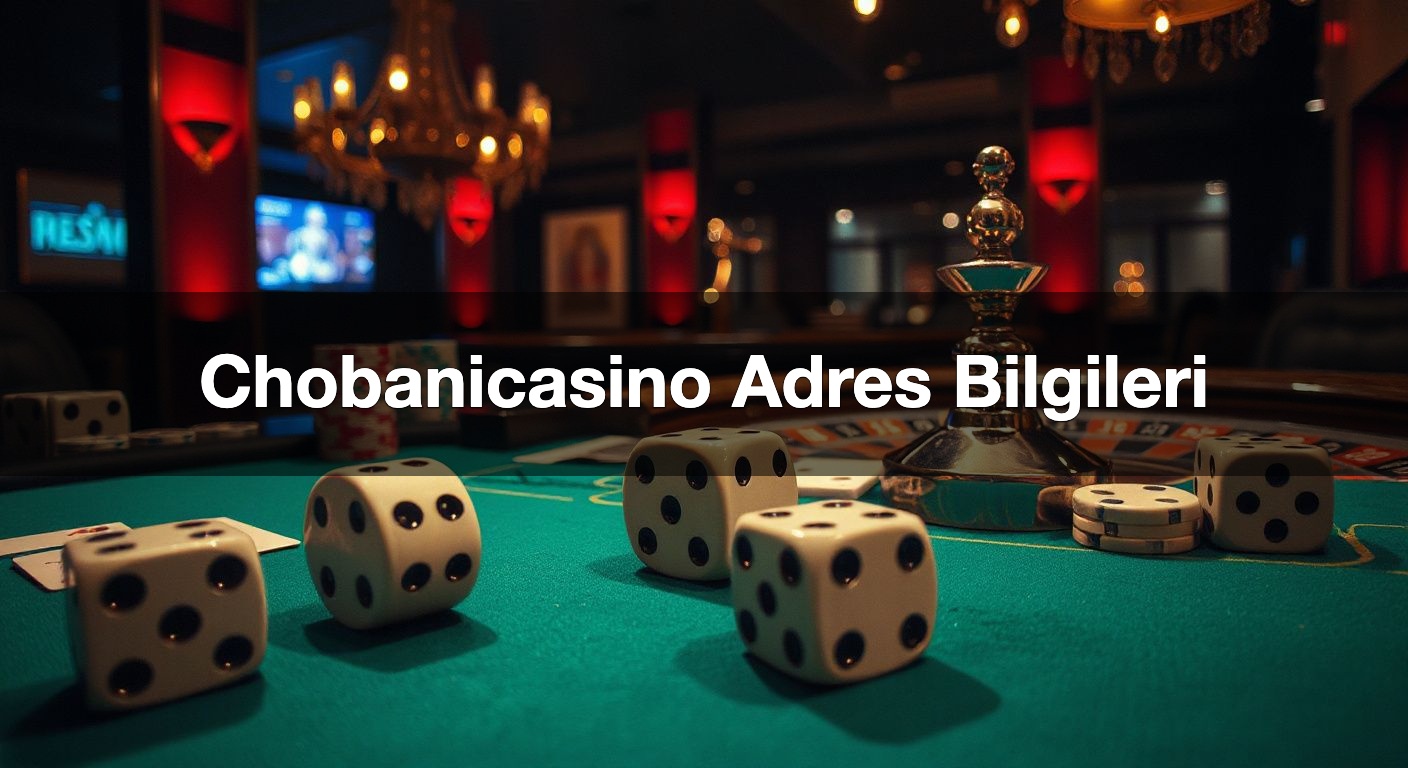 chobanicasino adres bilgileri 1787629684714