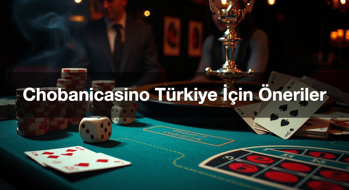 chobanicasino t rkiye i in neriler 1787629675574